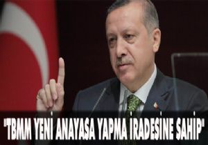 Erdoğan'dan Yeni Anayasa değerlendirmesi